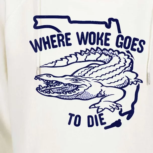 Florida Is Where Woke Goes To Die DeSantis Florida Funny Womens Funnel Neck Pullover Hood