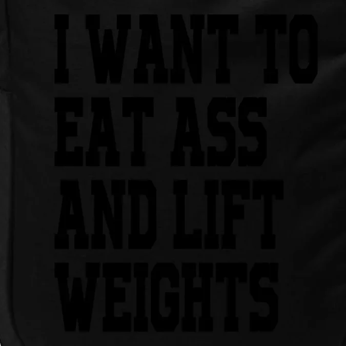 Funny I Want To Eat Ass And Lift Weights Impact Tech Backpack