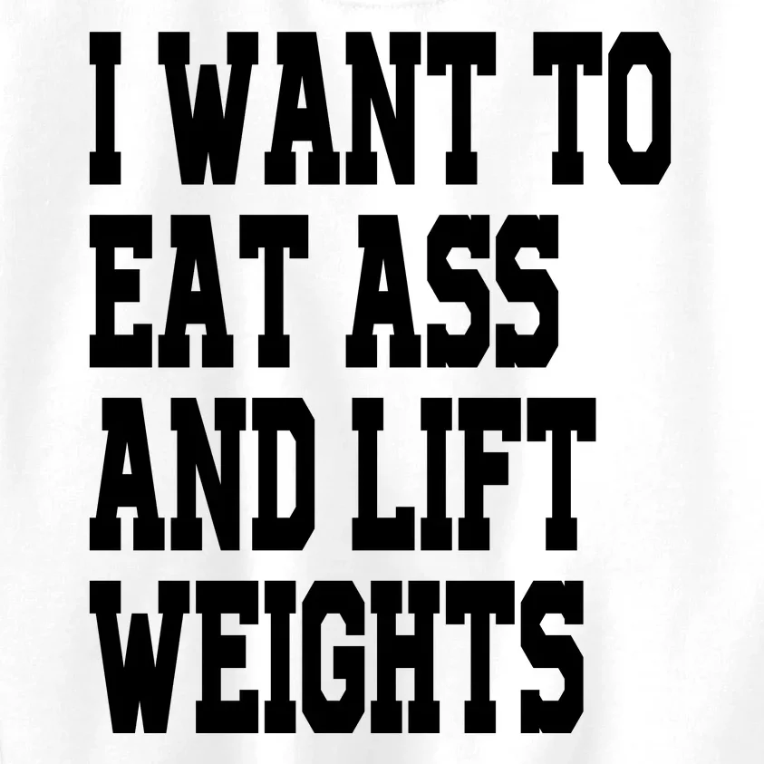 Funny I Want To Eat Ass And Lift Weights Kids Sweatshirt