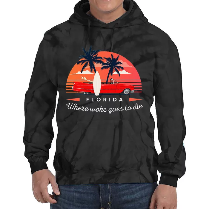 Florida Is Where Woke Goes To Die Tie Dye Hoodie