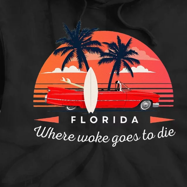 Florida Is Where Woke Goes To Die Tie Dye Hoodie