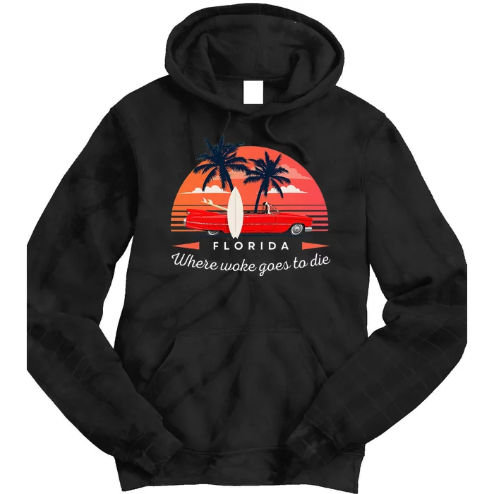 Florida Is Where Woke Goes To Die Tie Dye Hoodie