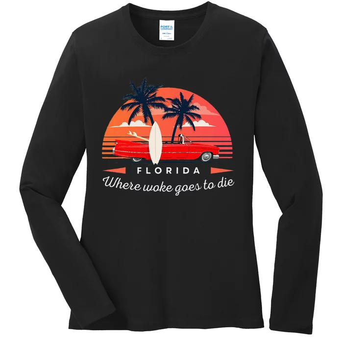 Florida Is Where Woke Goes To Die Ladies Long Sleeve Shirt