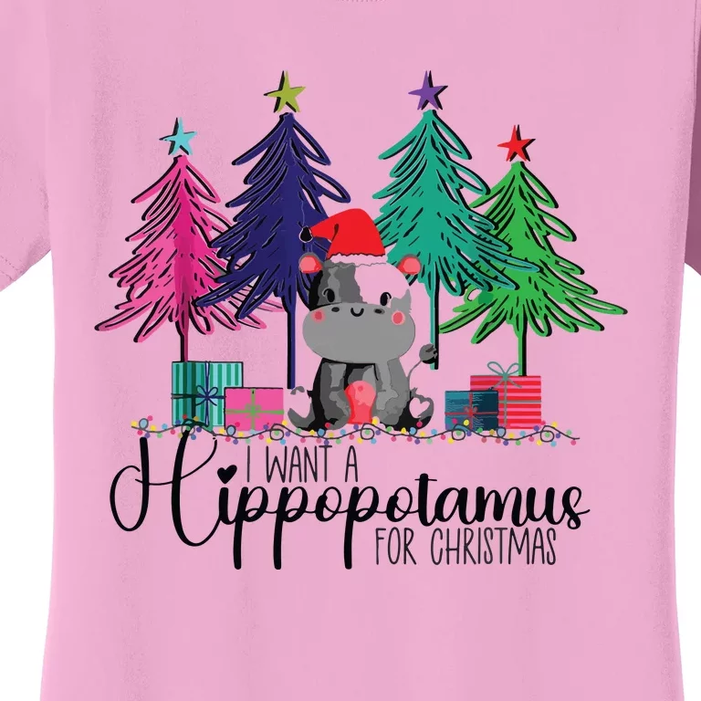 Funny I Want A Hippopotamus For Christmas Trees Hippo Xmas Women's T-Shirt