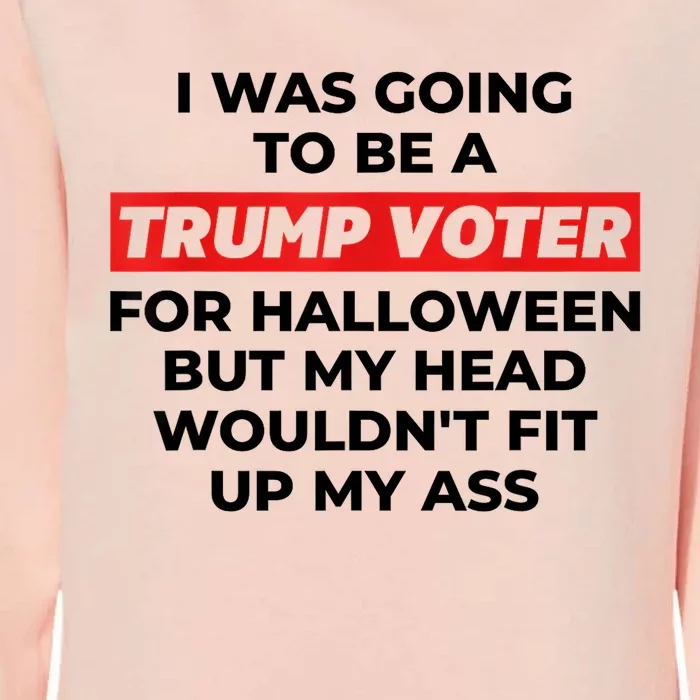 Funny I Was Going To Be A Trump Voter For Halloween But... Womens California Wash Sweatshirt