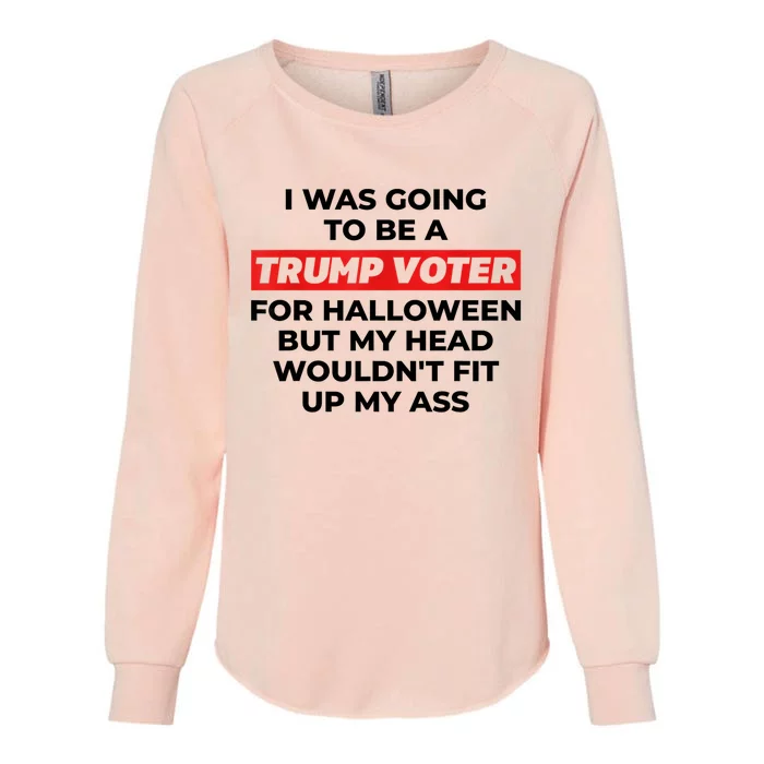 Funny I Was Going To Be A Trump Voter For Halloween But... Womens California Wash Sweatshirt