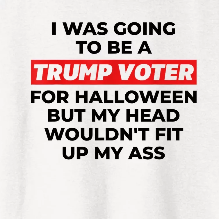 Funny I Was Going To Be A Trump Voter For Halloween But... Women's Crop Top Tee