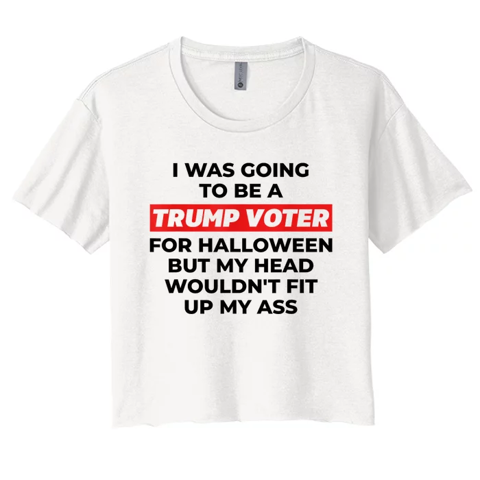 Funny I Was Going To Be A Trump Voter For Halloween But... Women's Crop Top Tee