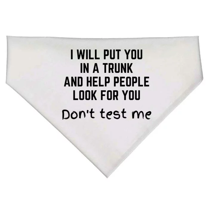 Funny I Will Put You In A Trunk And Help People Look For You Gift USA-Made Doggie Bandana