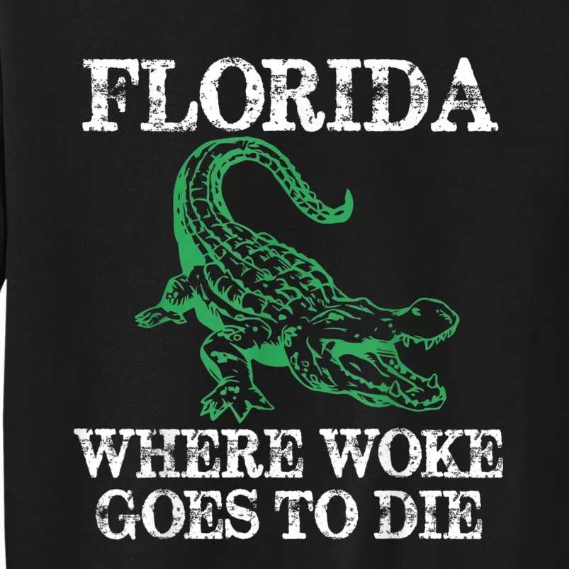 Florida Is Where Woke Goes To Die Crocodile Alligator Tall Sweatshirt