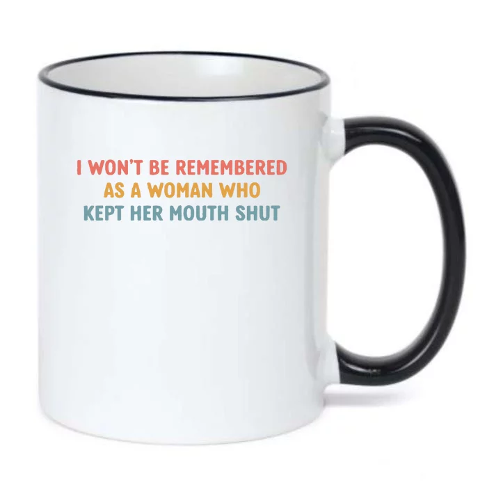 Feminist I Wont Be Remembered As A Woman Who Kept Her Mouth Shut Black Color Changing Mug