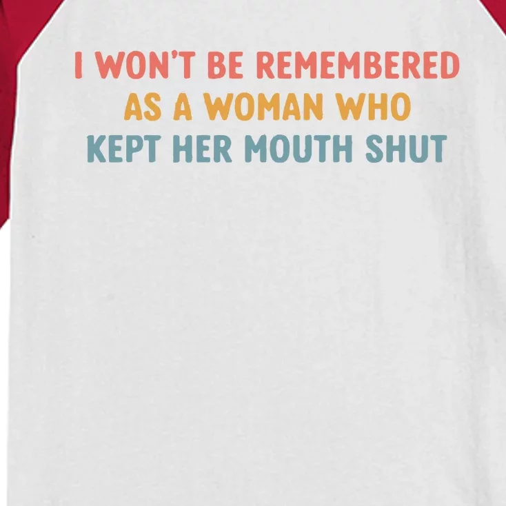 Feminist I Wont Be Remembered As A Woman Who Kept Her Mouth Shut Kids Colorblock Raglan Jersey