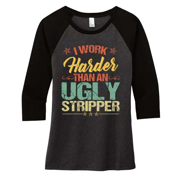 Funny I work harder than an ugly stripper humorous Women's Tri-Blend 3/4-Sleeve Raglan Shirt