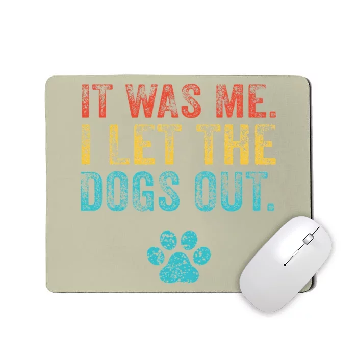 Funny It Was Me I Let The Dogs Out Vintage Retro Dog Lover Mousepad