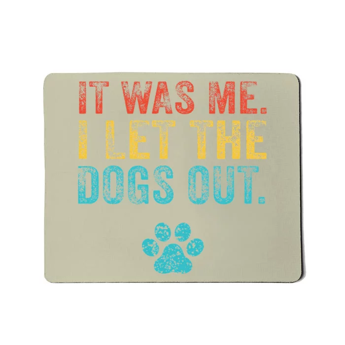 Funny It Was Me I Let The Dogs Out Vintage Retro Dog Lover Mousepad