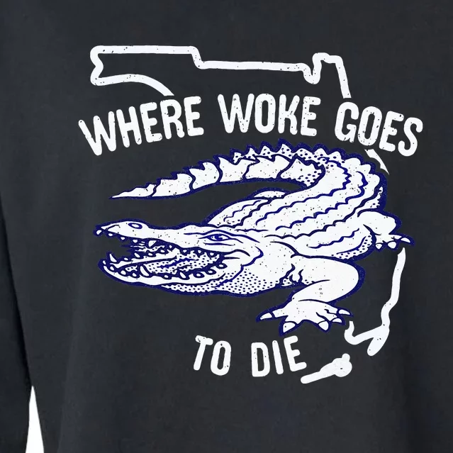 Florida Is Where Woke Goes To Die DeSantis Florida Funny Cropped Pullover Crew