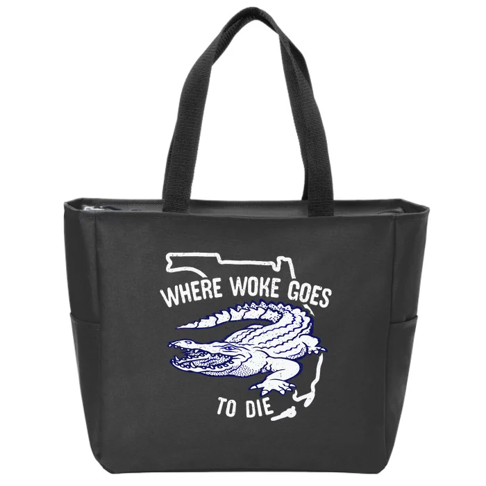 Florida Is Where Woke Goes To Die DeSantis Florida Funny Zip Tote Bag