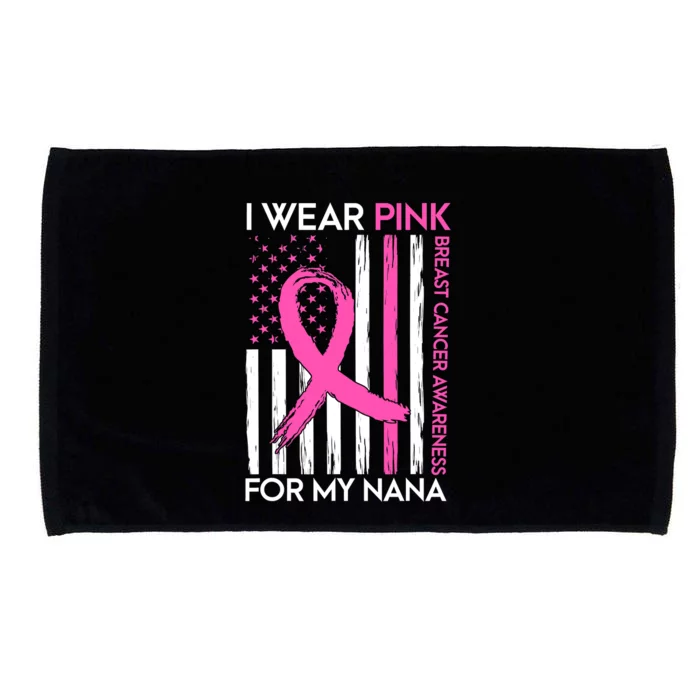 Funny I Wear Pink For My Nana Breast Cancer Awareness Microfiber Hand Towel