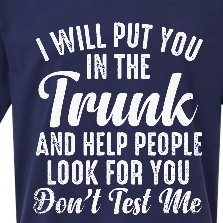 Funny I Will Put You In The Trunk And Help People Look For Sueded Cloud Jersey T-Shirt