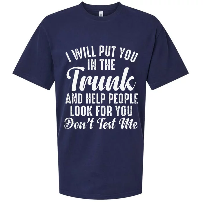 Funny I Will Put You In The Trunk And Help People Look For Sueded Cloud Jersey T-Shirt