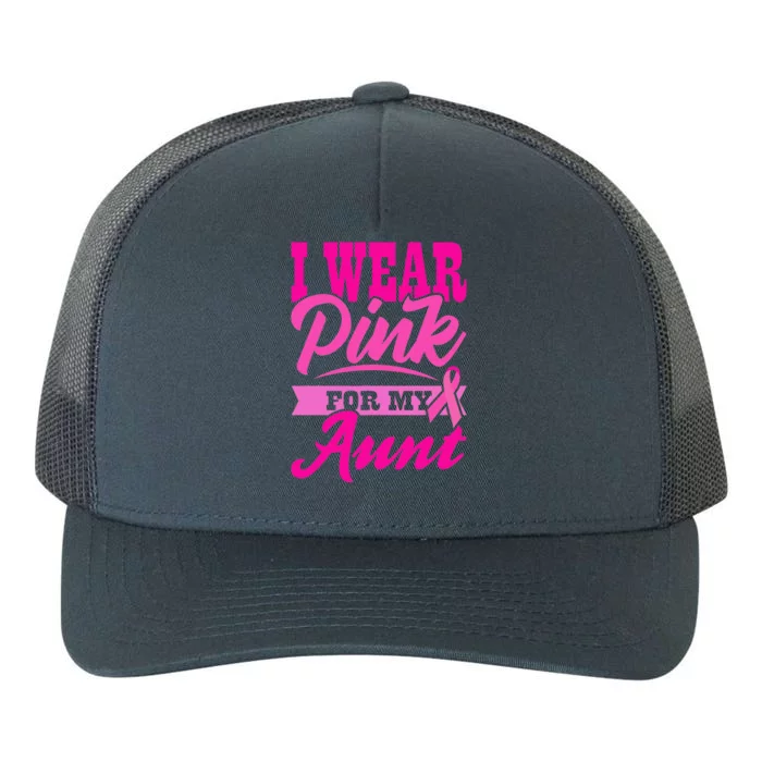 Funny I Wear Pink For MY Aunt World Cancer Day Yupoong Adult 5-Panel Trucker Hat