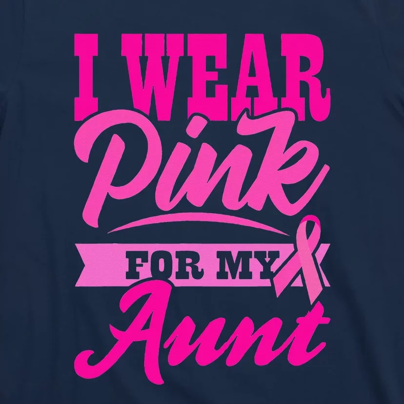 Funny I Wear Pink For MY Aunt World Cancer Day T-Shirt