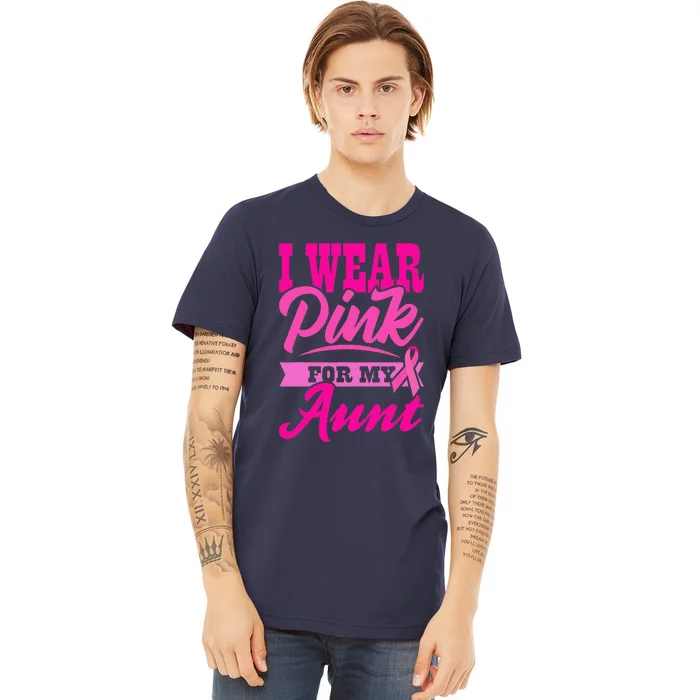 Funny I Wear Pink For MY Aunt World Cancer Day Premium T-Shirt