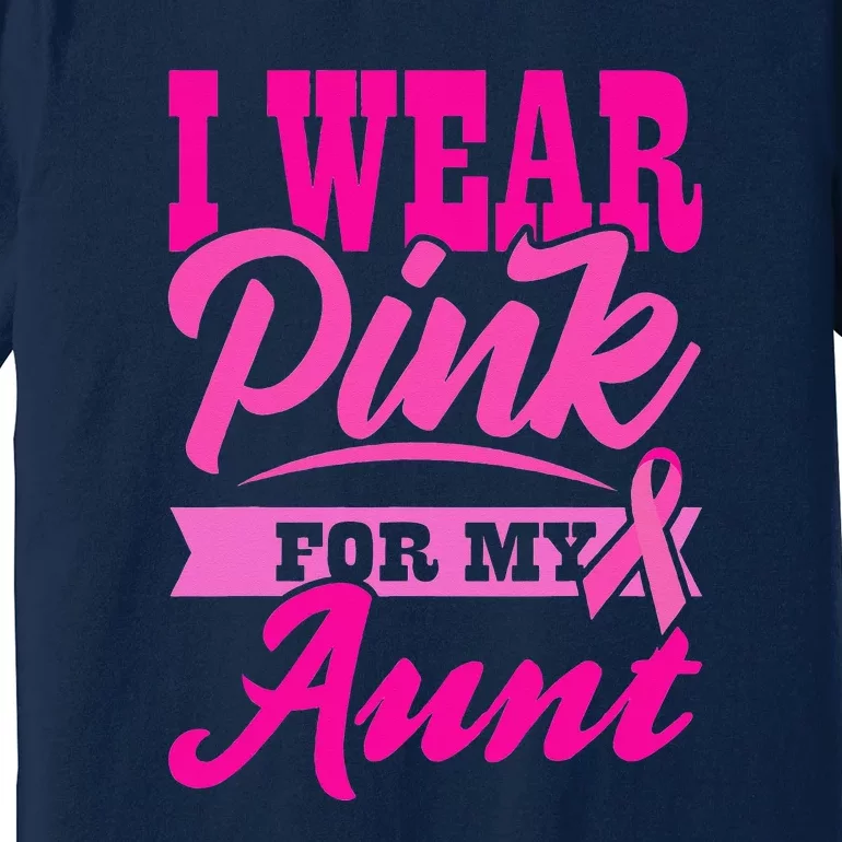 Funny I Wear Pink For MY Aunt World Cancer Day Premium T-Shirt