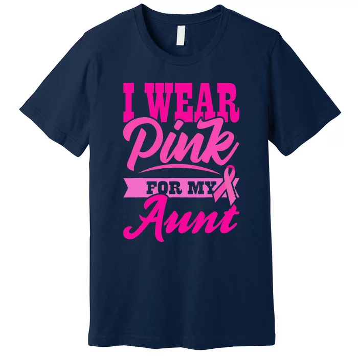 Funny I Wear Pink For MY Aunt World Cancer Day Premium T-Shirt