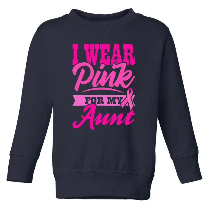 Funny I Wear Pink For MY Aunt World Cancer Day Toddler Sweatshirt