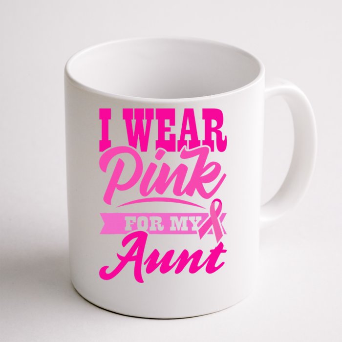 Funny I Wear Pink For MY Aunt World Cancer Day Front & Back Coffee Mug