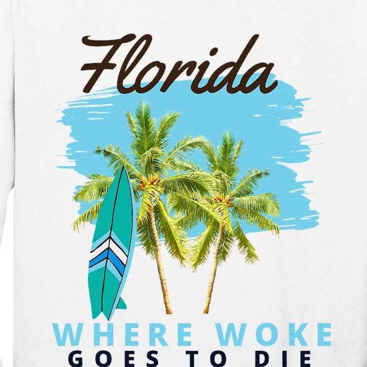 Florida Is Where Woke Goes To Die Long Sleeve Shirt