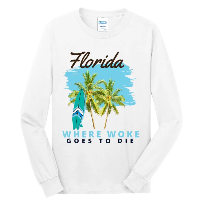 Florida Is Where Woke Goes To Die Tall Long Sleeve T-Shirt