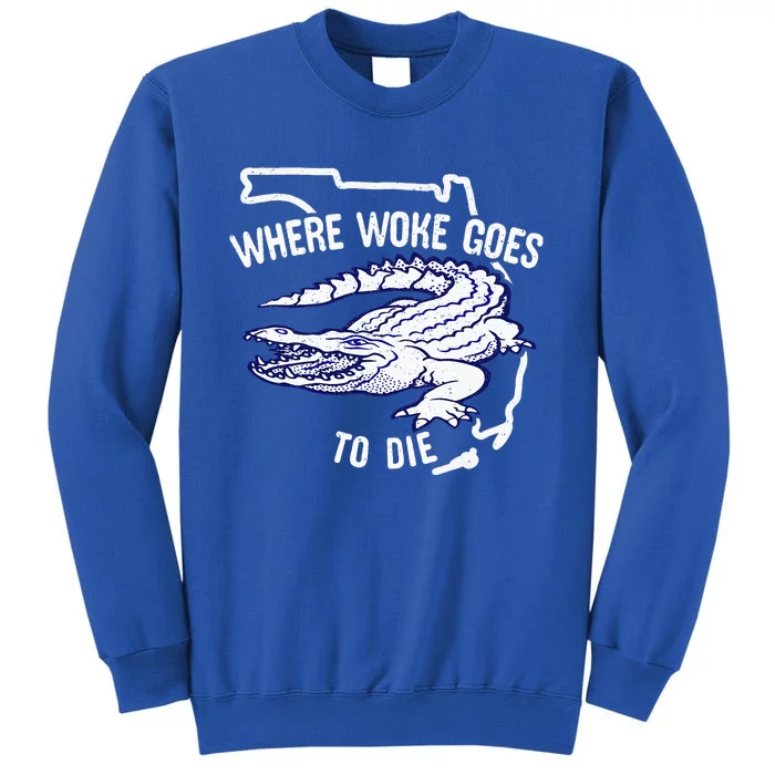 Florida Is Where Woke Goes To Die DeSantis Florida Funny Sweatshirt