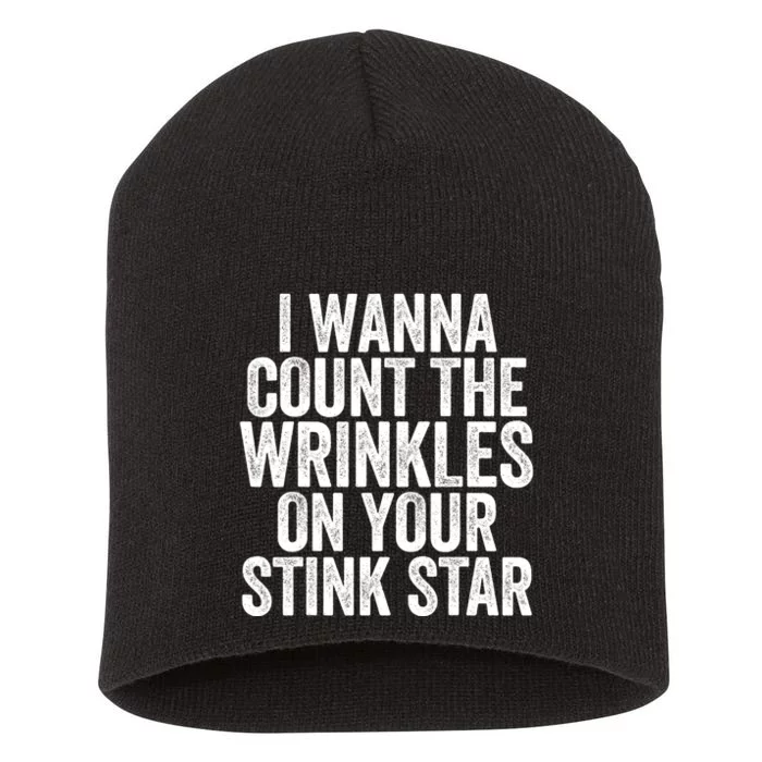 Funny I Wanna Count The Wrinkles On Your Stink Star Short Acrylic Beanie