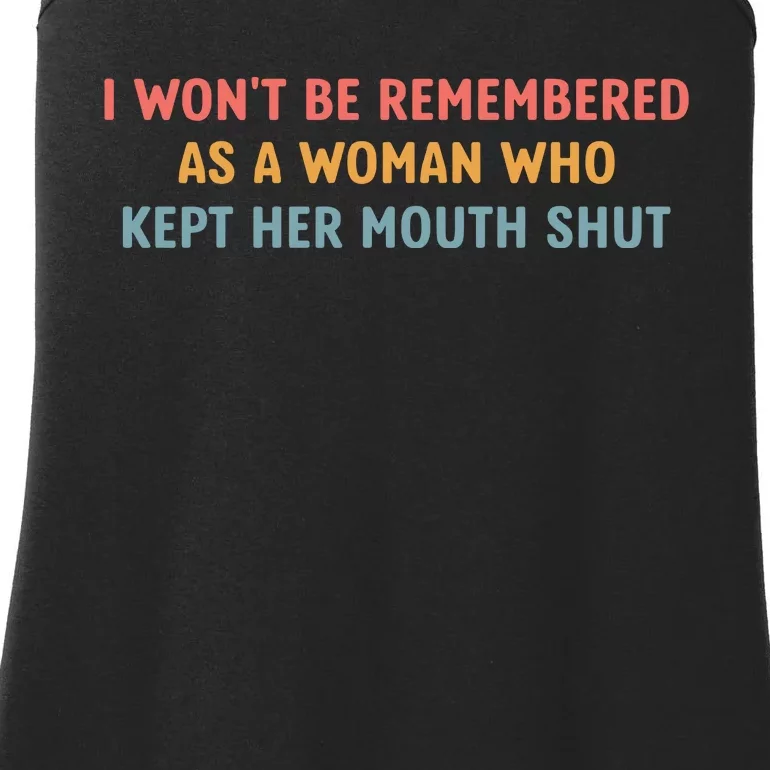 Feminist I WonT Be Remembered As A Woman Who Kept Her Mouth Shut Ladies Essential Tank