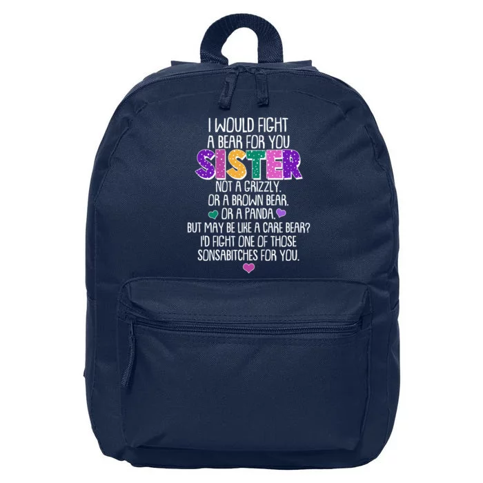 Funny I Would Fight A Bear For You Sister 16 in Basic Backpack