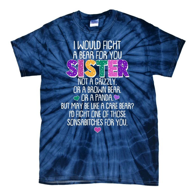 Funny I Would Fight A Bear For You Sister Tie-Dye T-Shirt