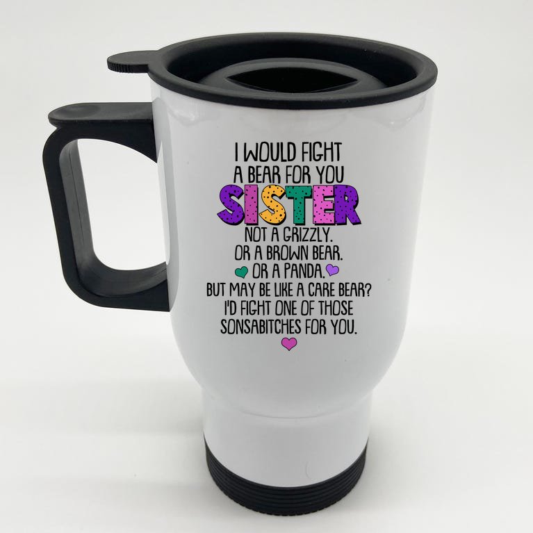 Funny I Would Fight A Bear For You Sister Stainless Steel Travel Mug