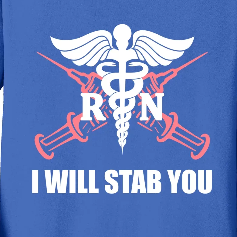 Funny I Will Stab You Rn Nurse Medical Nursing Student Humor Gift Kids Long Sleeve Shirt