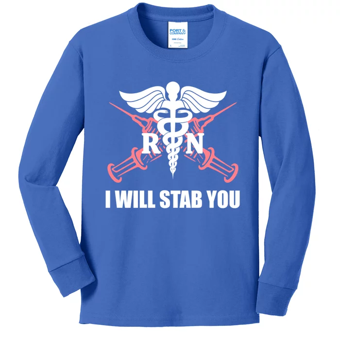 Funny I Will Stab You Rn Nurse Medical Nursing Student Humor Gift Kids Long Sleeve Shirt