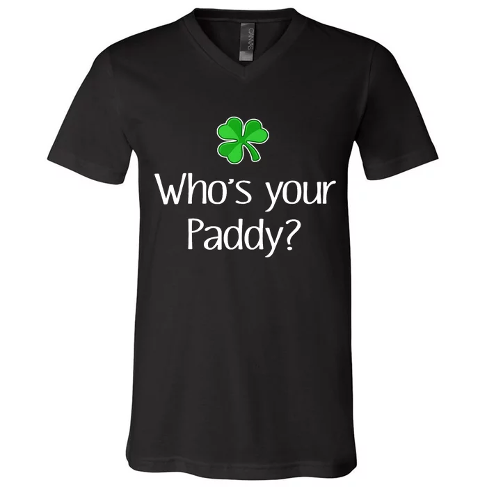 Funny Irish Whose Your Paddy St Patricks Gift V-Neck T-Shirt