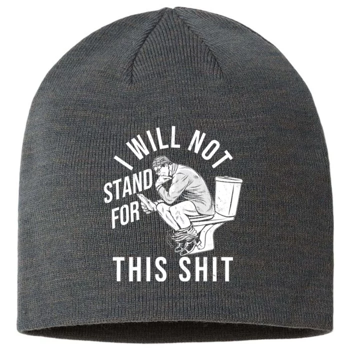 Funny I Will Not Stand For This Shit 8 1/2in Sustainable Knit Beanie