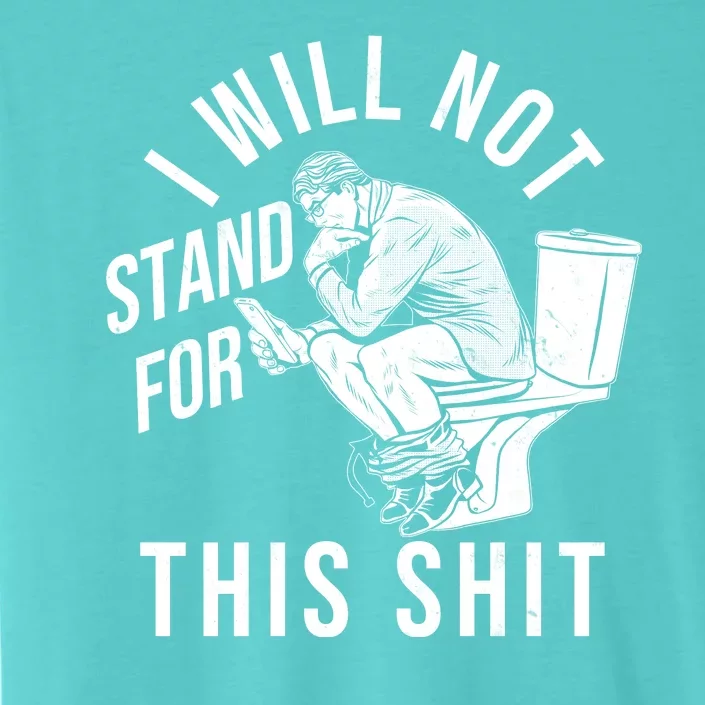 Funny I Will Not Stand For This Shit ChromaSoft Performance T-Shirt