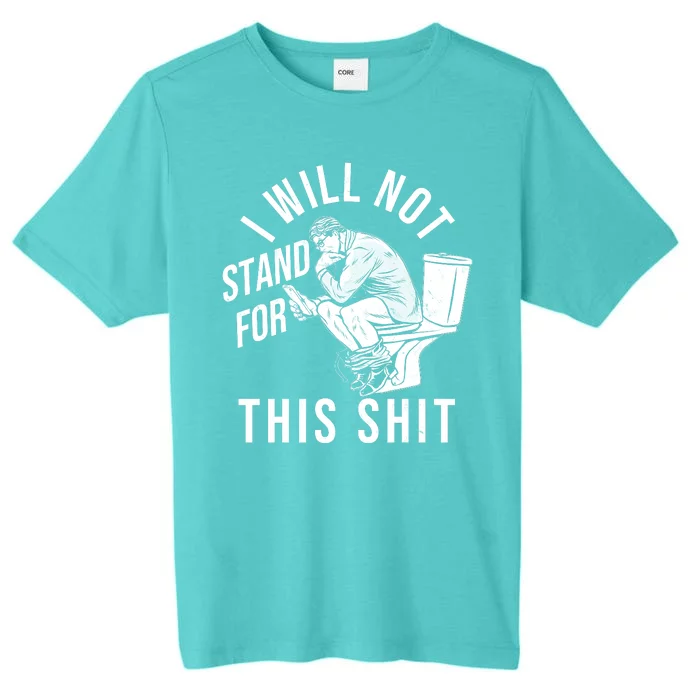 Funny I Will Not Stand For This Shit ChromaSoft Performance T-Shirt