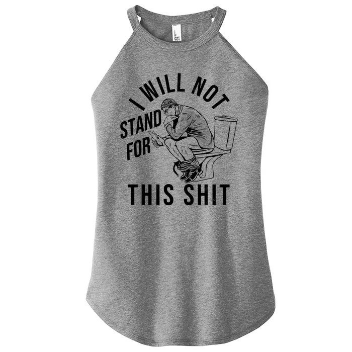 Funny I Will Not Stand For This Shit Women’s Perfect Tri Rocker Tank