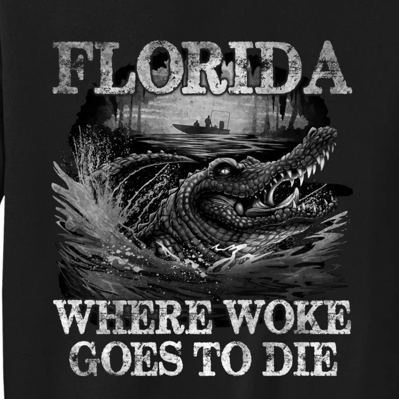 Florida Is Where Woke Goes To Die Crocodile Alligator Tall Sweatshirt