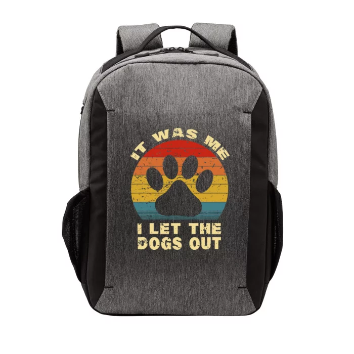 Funny It Was Me I Let The Dogs Out Dog Lover Distressed Vector Backpack