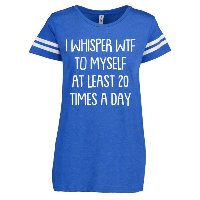 Funny I Whisper Wtf To Myself At Least 20 Times A Day Enza Ladies Jersey Football T-Shirt