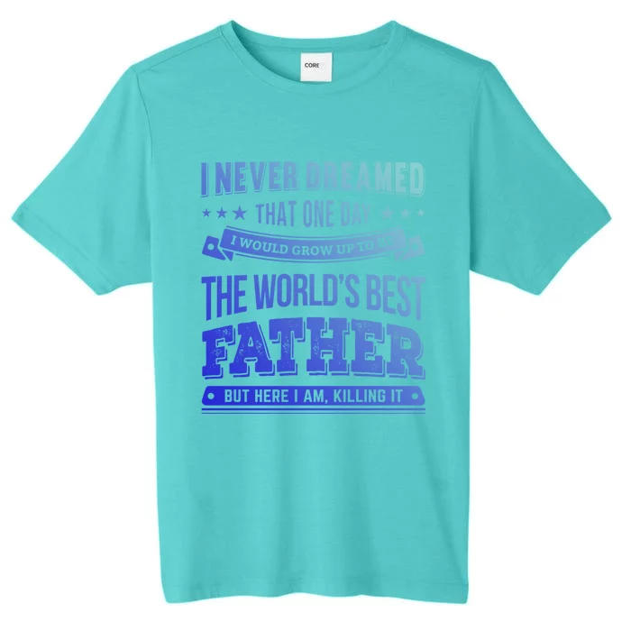 Father Idea Worlds Best Fathers Great Gift ChromaSoft Performance T-Shirt